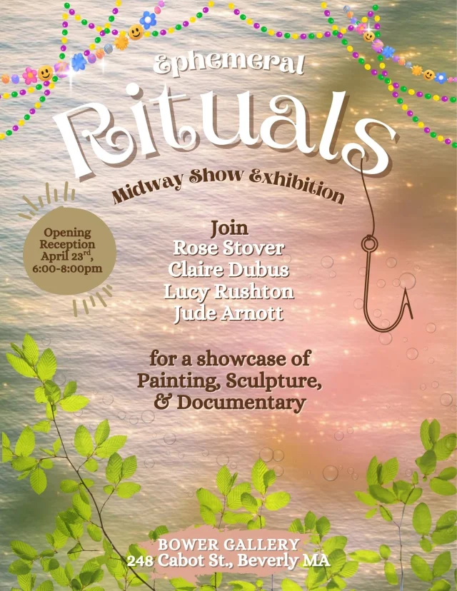 Midway Show: Ephemeral Rituals
The Bower, 248 Cabot Street, Beverly
Artist Reception: April 23 @ 6:00 pm - 8:00 pm
A showcase of painting, sculpture and documentary by Montserrat students Lucy Rushton, Rose Stover, Jude Arnott, and Claire Dubus.